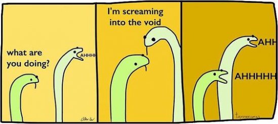 Yell into the void.jpg Yell into the void.jpg